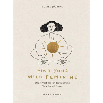 Chronical Books: Find Your Wild Feminine, Guided Journal-ESSE Purse Museum & Store