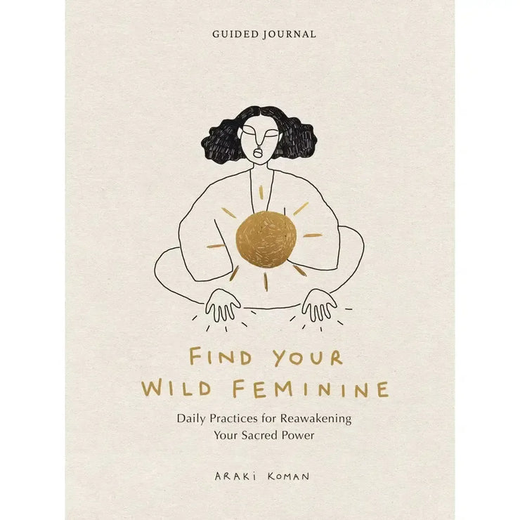 Chronical Books: Find Your Wild Feminine, Guided Journal-ESSE Purse Museum & Store